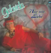 Gabriela - Nur mit Liebe