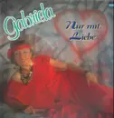 LP - Gabriela - Nur mit Liebe