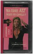 Gabriele Cirilli - Ma come 'azz porti sti capelli?