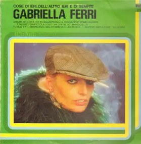 Gabriella Ferri - Cose Di Ieri, Dell' Altro Ieri E Di Sempre