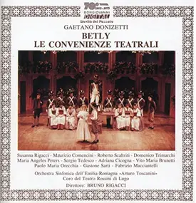 Gaetano Donizetti - Betly / Le Convenienze Teatrali (Rigacci, Comencini, Scaltriti)