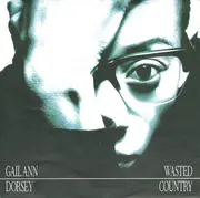 7inch Vinyl Single - Gail Ann Dorsey - Wasted Country