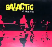 Galactic - Late for the Future