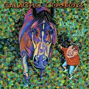 The Galactic Cowboys - The Horse That Bud Bought