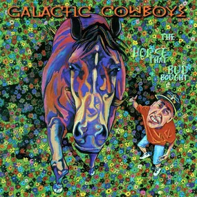 The Galactic Cowboys - The Horse That Bud Bought