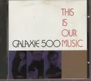 CD - Galaxie 500 - This Is Our Music