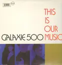 LP - Galaxie 500 - This Is Our Music