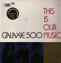 LP - Galaxie 500 - This Is Our Music - + BONUS 7'