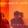 LP - Galaxie 500 - On Fire