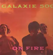 Galaxie 500 - On Fire