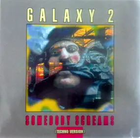 Galaxy 2 - Somebody Screams