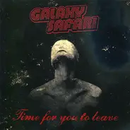 Galaxy Safari - Time For You To Leave