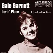 Gale Garnett - Lovin' Place / I Used To Live Here