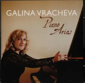 Galina Vracheva - Piano Arias