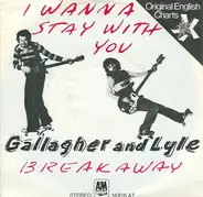Gallagher & Lyle - I Wanna Stay With You / Breakaway
