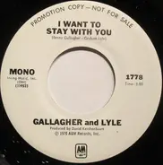 Gallagher & Lyle - I Want To Stay With You
