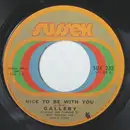 7inch Vinyl Single - Gallery - Nice To Be With You / Ginger Haired Man