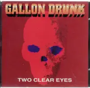 Gallon Drunk - Two Clear Eyes