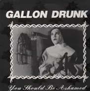 Gallon Drunk - You Should Be Ashamed