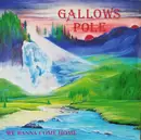LP - Gallows Pole - We Wanna Come Home