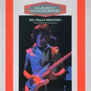 Gary Moore - We Want Moore! (Recorded Live In Concert)