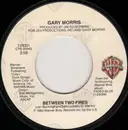 7inch Vinyl Single - Gary Morris - Between Two Fires / All She Said Was No