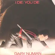 Gary Numan - I Die: You Die / Down In The Park