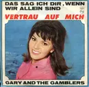 7inch Vinyl Single - Gary And The Gamblers - Das Sag Ich Dir, Wenn Wir Allein Sind / Vertrau Auf Mich - Mono