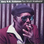 Gary B.B. Coleman - Too Much Weekend