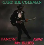 Gary B.B. Coleman - Dancin' My Blues Away