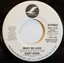7inch Vinyl Single - Gary Burr - Must Be Love