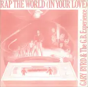 12'' - Gary Byrd & The G.B. Experience - Rap The World (In Your Love)