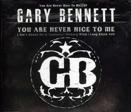 Gary Bennett - You Are Never Nice To Me