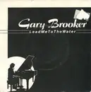 7inch Vinyl Single - Gary Brooker - Lead Me To The Water