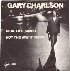 Gary Charlson - Real Life Saver / Not The Way It Seems