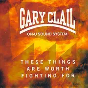 12inch Vinyl Single - Gary Clail & On-U Sound System - These Things Are Worth Fighting For