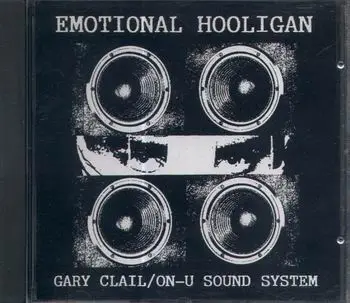 Gary Clail On-U Sound System - The Emotional Hooligan