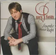 Gary Fields - Sounds About Right