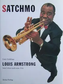 Gary Giddings - Satchmo. Louis Armstrong. Sein Leben und seine Zeit