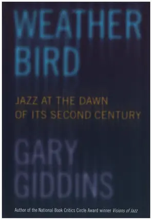 Gary Giddins - Weather Bird: Jazz at the Dawn of Its Second Century