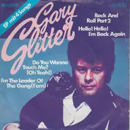 Gary Glitter - Rock And Roll Part 2 / Hello! Hello! I'm Back Again / Do You Wanna Touch Me? (Oh Yeah!) / I'm The L