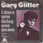 7inch Vinyl Single - Gary Glitter - I Dare You To Lay One On Me