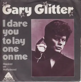 Gary Glitter - I Dare You To Lay One On Me