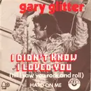 7inch Vinyl Single - Gary Glitter - I Didn't Know I Loved You (Till I Saw You Rock And Roll) / Hard On Me