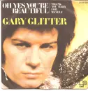 7inch Vinyl Single - Gary Glitter - Oh Yes! You're Beautiful