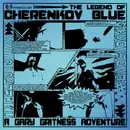 Double LP - Gary Gritness - The Legend Of Cherenkov Blue