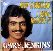 Gary Jenkins - Keep A Walkin' / I Can't Believe It