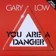 Gary Low - You Are A Danger