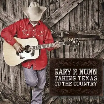Gary P. Nunn - Taking Texas To the..