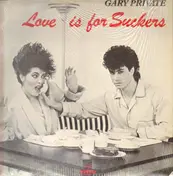Gary Private - Love Is For Suckers